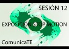 EXPOSICIÓN STOPMOTION - Sesión 12 | Recurso educativo 762251