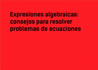 Expresiones algebraicas: consejos para resolver problemas de ecuaciones | Recurso educativo 766415