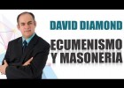 -DAVID DIAMOND - ECUMENISMO Y MASONERIA | Recurso educativo 790026